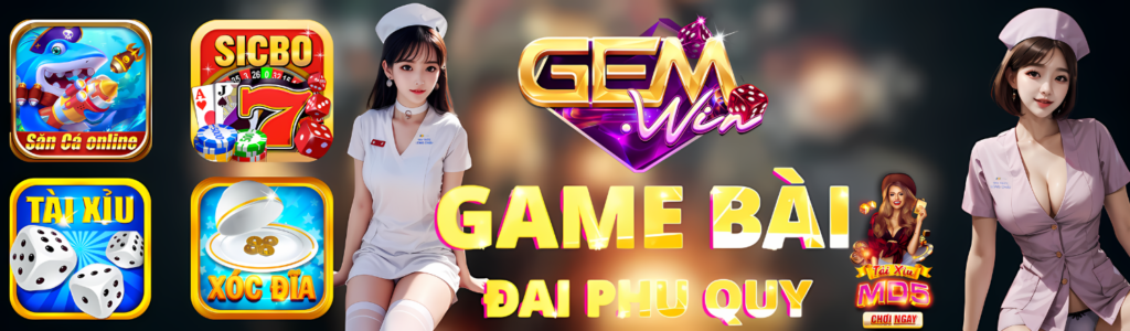 Gemwin là cổng game bài đại phú quý