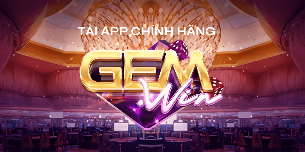 Gemwin tải app chính hãng